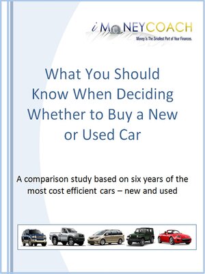 cover image of What You Should Know When Deciding Whether to Buy a New or Used Car